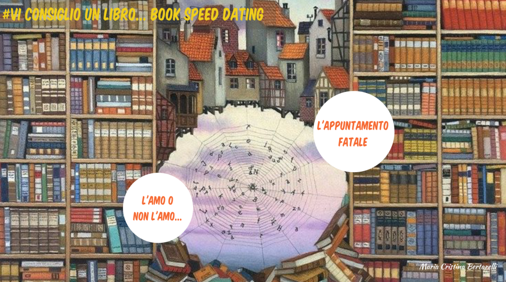 #VI CONSIGLIO UN LIBRO …BOOK SPEED&nbsp;DATING